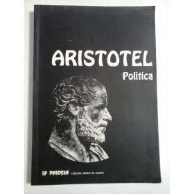 POLITICA  -  ARISTOTEL -  Bucuresti Paideia, 2001 
